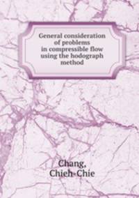 General consideration of problems in compressible flow using the hodograph method