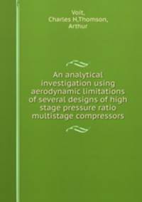 An analytical investigation using aerodynamic limitations of several designs of high stage pressure ratio multistage compressors