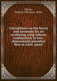 Calculations on the forces and moments for an oscillating wing-aileron combination in two-dimensional potential flow at sonic speed