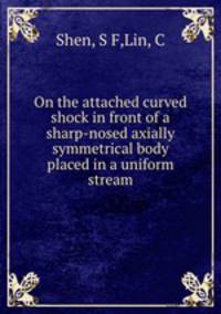 On the attached curved shock in front of a sharp-nosed axially symmetrical body placed in a uniform stream