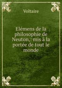 Elemens de la philosophie de Neuton,: mis a la portee de tout le monde.