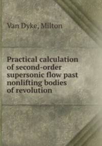 Practical calculation of second-order supersonic flow past nonlifting bodies of revolution