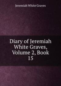 Diary of Jeremiah White Graves, Volume 2, Book 15