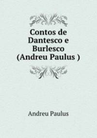 Contos de Dantesco e Burlesco (Andreu Paulus )