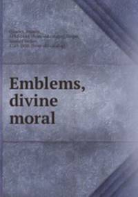 Emblems, divine & moral