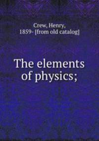 The elements of physics;