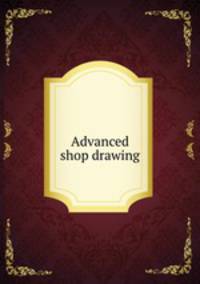 Advanced shop drawing