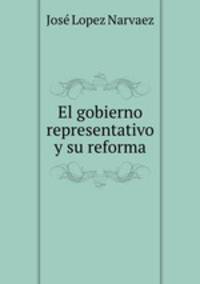 El gobierno representativo y su reforma