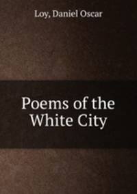 Poems of the White City