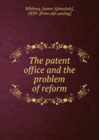 The patent office and the problem of reform