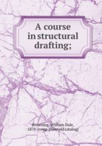 A course in structural drafting;