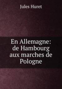 En Allemagne: de Hambourg aux marches de Pologne