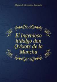 El ingenioso hidalgo don Qvixote de la Mancha