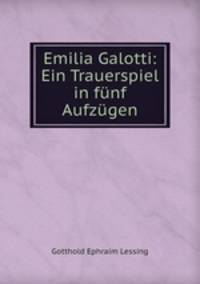Emilia Galotti: Ein Trauerspiel in fnf Aufzgen.