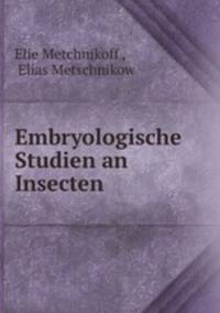 Embryologische Studien an Insecten