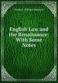 English Law and the Renaissance: With Some Notes