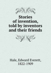 Stories of invention, told by inventors and their friends