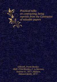Practical talks on contracting, being reprints from the Contractor of valuable papers