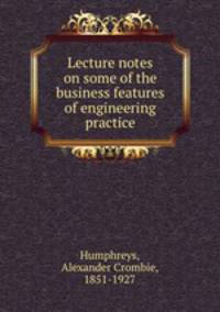Lecture notes on some of the business features of engineering practice