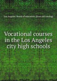 Vocational courses in the Los Angeles city high schools