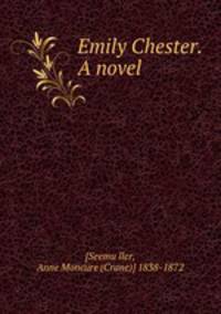 Emily Chester. A novel