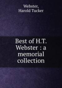 Best of H.T. Webster : a memorial collection