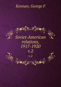 Soviet-American relations, 1917-1920. v.2