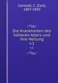 Die Krankheiten des hheren Alters und ihre Heilung. v.1