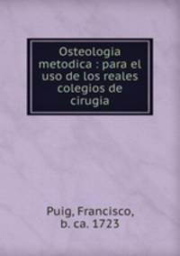 Osteologia metodica : para el uso de los reales colegios de cirugia