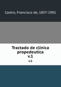 Tractado de clinica propedeutica. v.1