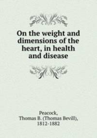 On the weight and dimensions of the heart, in health and disease