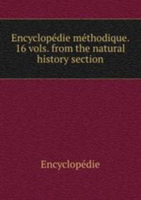 Encyclopedie methodique. 16 vols. from the natural history section.