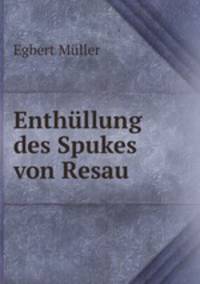 Enthullung des Spukes von Resau