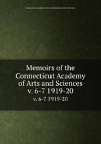 Memoirs of the Connecticut Academy of Arts and Sciences. v. 6-7 1919-20