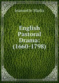 English Pastoral Drama: (1660-1798)