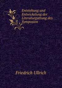Entstehung und Entwickelung der Literaturgattung des Symposion