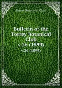 Bulletin of the Torrey Botanical Club.. v.26 (1899)