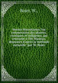 Hortus Mauritianus ?ou enumeration des plantes, exotiques et indigenes, qui croissent a l