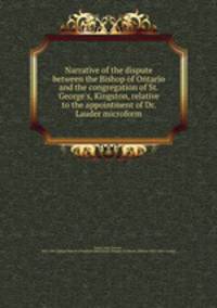 Narrative of the dispute between the Bishop of Ontario and the congregation of St. George