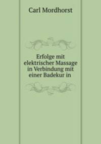 Erfolge mit elektrischer Massage in Verbindung mit einer Badekur in .