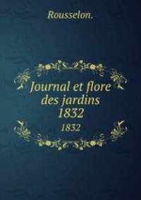 Journal et flore des jardins.. 1832