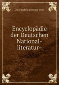 Encyclopadie der Deutschen National-literatur=
