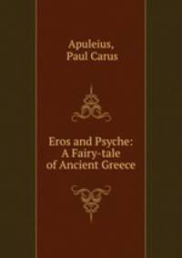 Eros and Psyche: A Fairy-tale of Ancient Greece