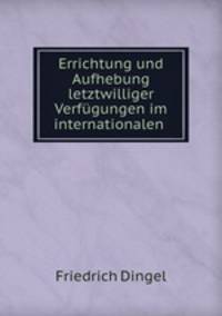 Errichtung und Aufhebung letztwilliger Verfugungen im internationalen .