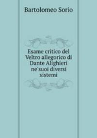 Esame critico del Veltro allegorico di Dante Alighieri ne