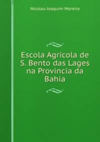 Escola Agricola de S. Bento das Lages na Provincia da Bahia