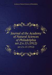 Journal of the Academy of Natural Sciences of Philadelphia.. ser.2:v.15 (1912)