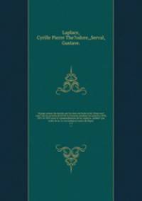 Voyage autour du monde par les mers de`lInde et de Chine exe?cute? sur la corvette de`le?tat la Favorite pendant les anne?es 1830, 1831 et 1832 sous le commandement de m. Laplace. /publie? par ordre de m. le vice?admiral comte de Rigny.. v. 5