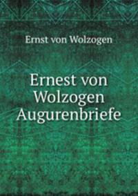 Ernest von Wolzogen Augurenbriefe.