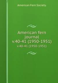 American fern journal.. v.40-41 (1950-1951)
